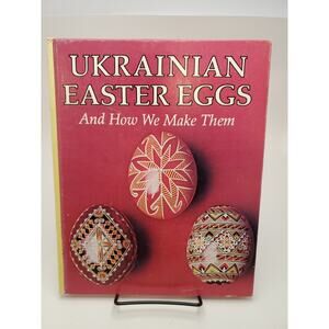Ukrainian Easter Eggs And How We Make Them HC Illustrated Folk Art